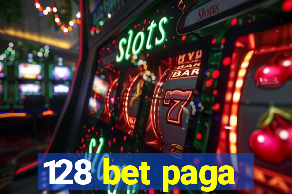 128 bet paga